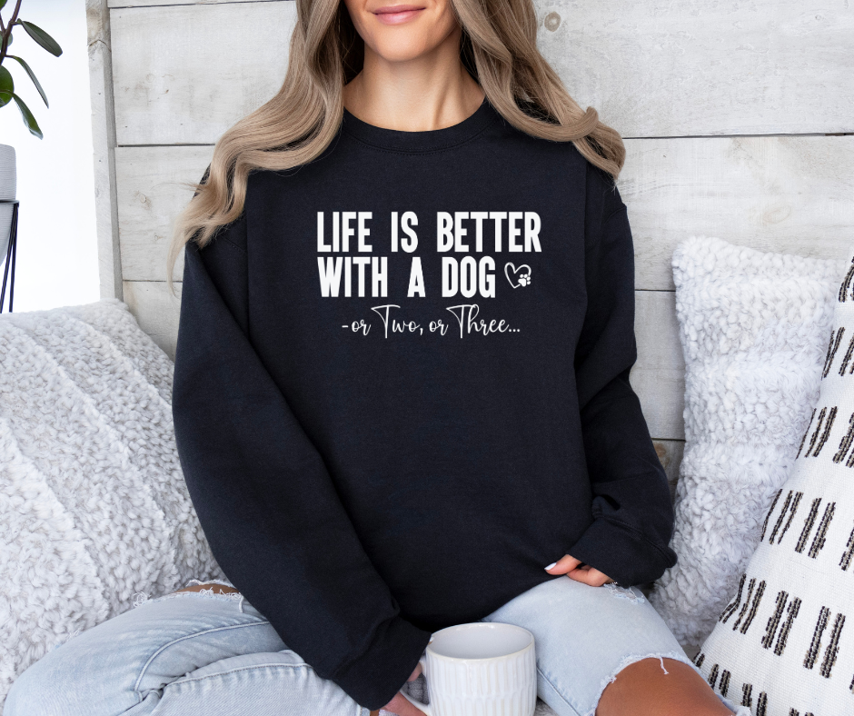 Life Is Better With A Dog...or Two