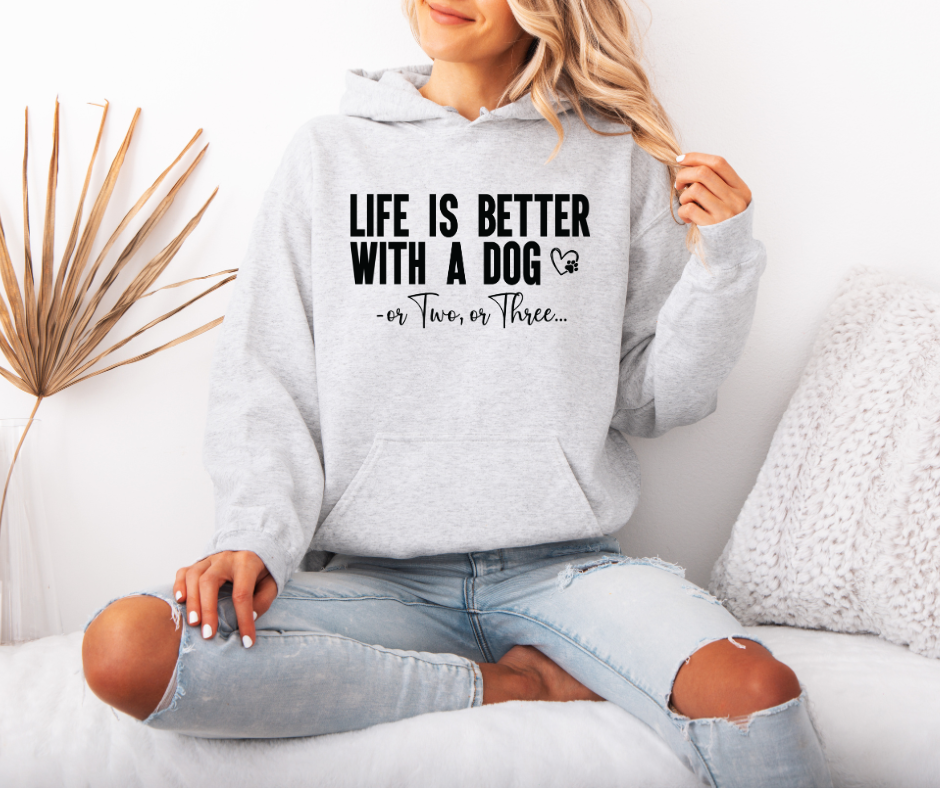 Life Is Better With A Dog...or Two